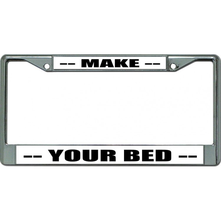 LPO6075 6 x 12 in. Make Your Bed Chrome License Plate Frame