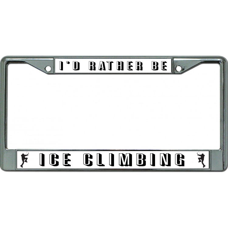 LPO6305 6 x 12 in. Id Rather Be Ice Climbing Chrome License Plate Frame