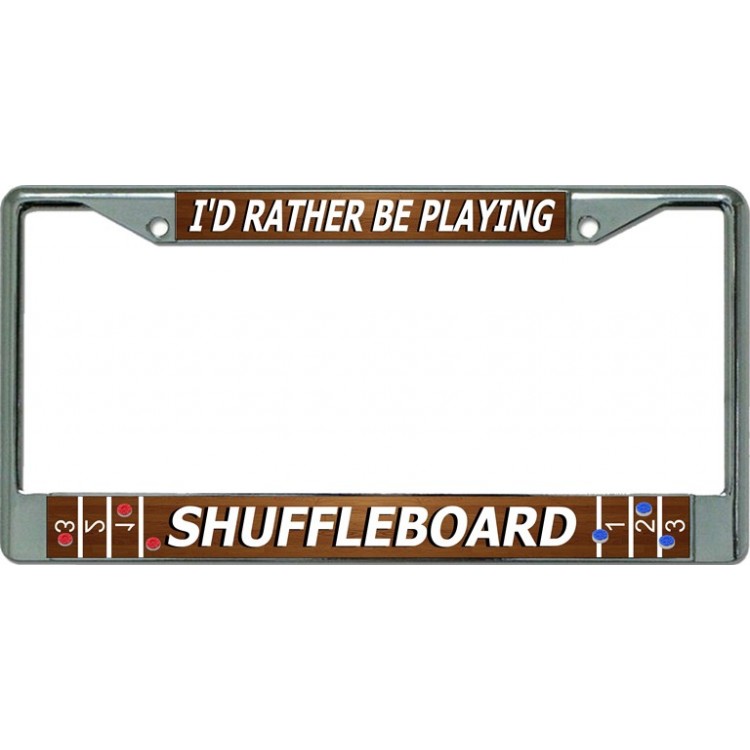 LPO3392 6 x 12 in. Id Rather Be Playing Shuffleboard Chrome License Plate Frame