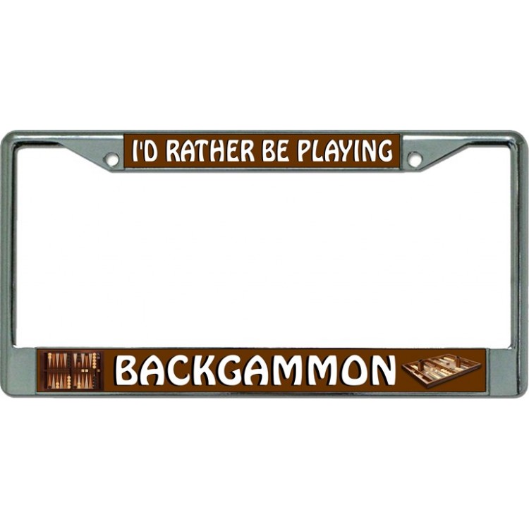 LPO3394 6 x 12 in. Id Rather Be Playing Backgammon Chrome License Plate Frame