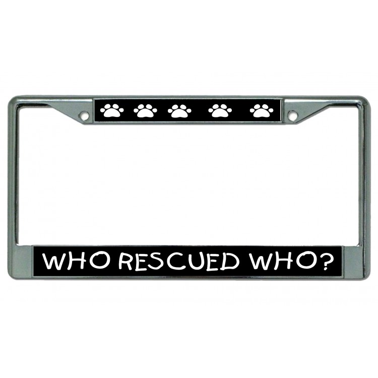 LPO4305 6 x 12 in. Who Rescued Who Chrome License Plate Frame
