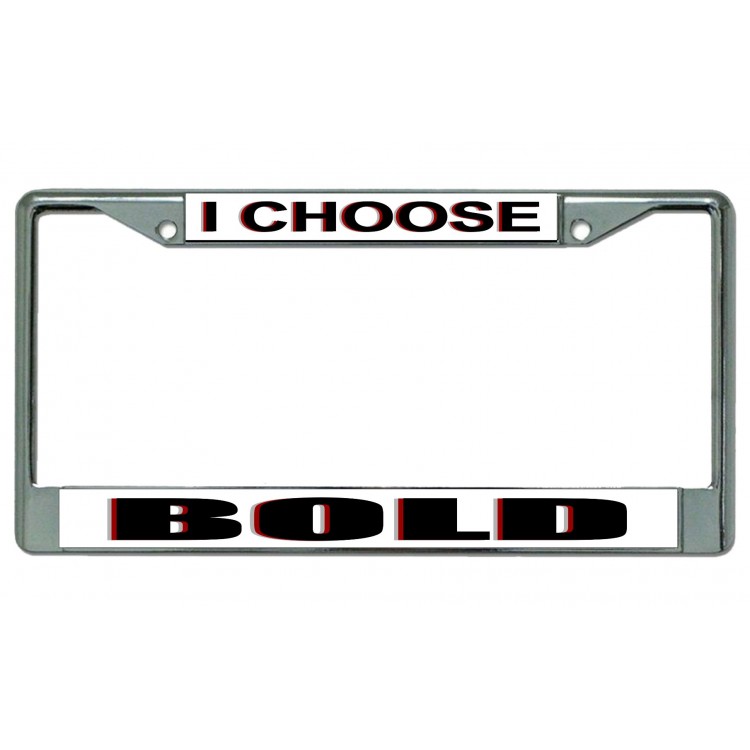 LPO4326 6 x 12 in. I Choose Bold Chrome License Plate Frame