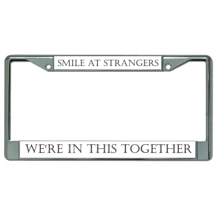 LPO4335 6 x 12 in. Smile at Strangers Chrome License Plate Frame
