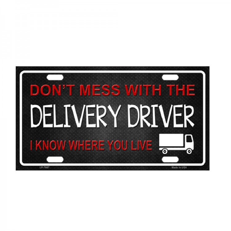 LP-7867 6 x 12 in. Dont Mess with the Delivery Driver Metal License Plate