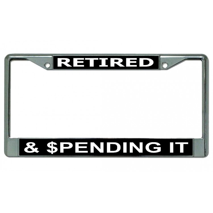 LPO4365 6 x 12 in. Retired & Spending It Chrome License Plate Frame