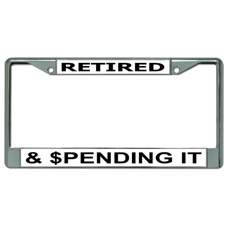 LPO4366 6 x 12 in. Retired & Spending It No.2 Chrome License Plate Frame