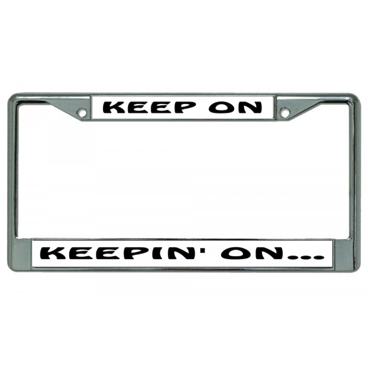 LPO4403 6 x 12 in. Keep on Keeping on Chrome License Plate Frame