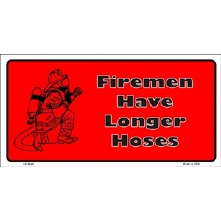 LP-2549 6 x 12 in. Firemen Have Longer Hoses License Plate