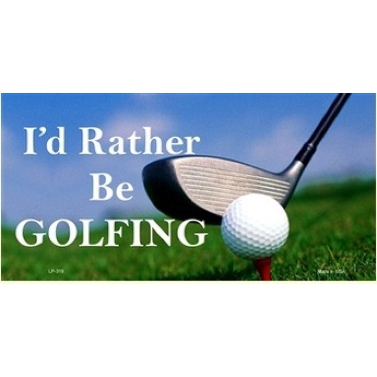 LP-319 6 x 12 in. Id Rather Be Golfing License Plate