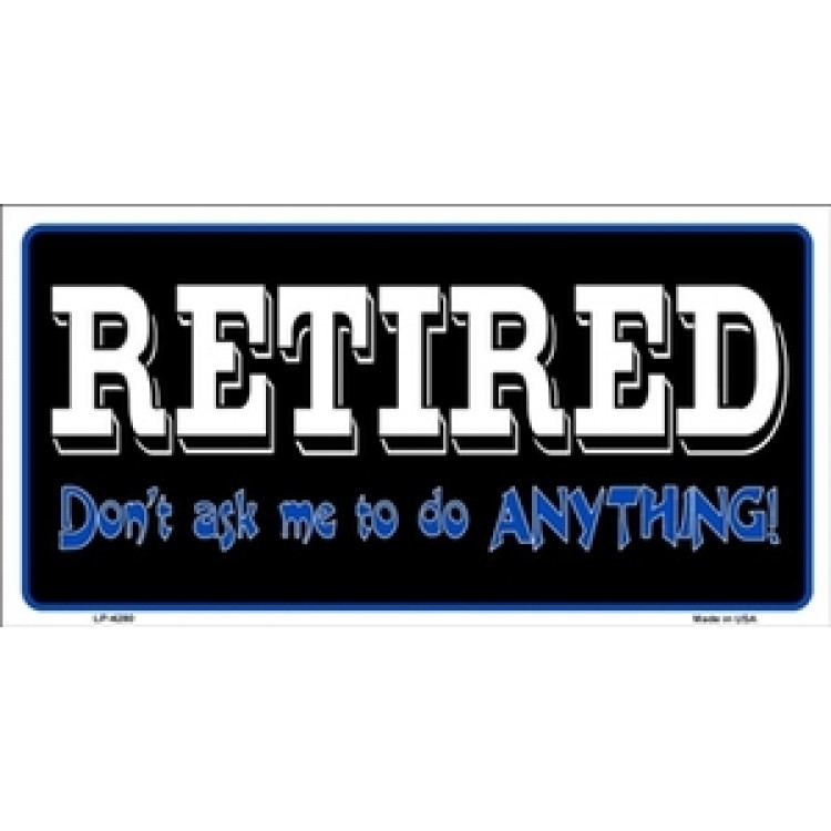 LP-4280 6 x 12 in. Retired Dont Ask Me to Do Anything License Plate
