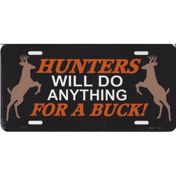 LP-312 6 x 12 in. Hunters Will Do Anything for a Buck License Plate