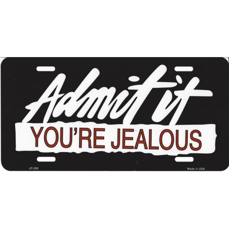 LP-299 6 x 12 in. Admit It You are Jealous License Plate