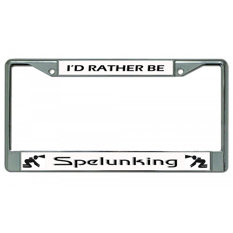 LPO3655 6 x 12 in. Id Rather Be Spelunking Chrome License Plate Frame