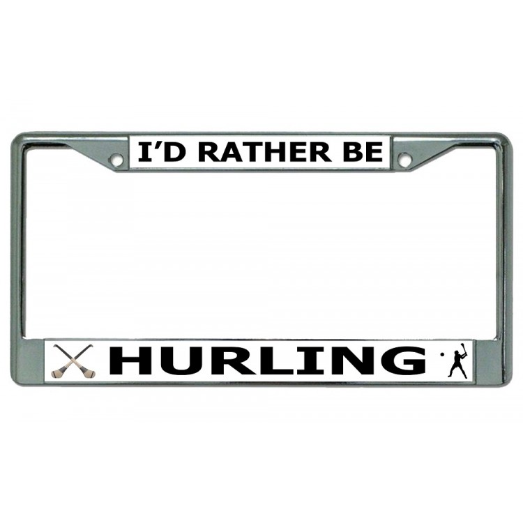 LPO3665 6 x 12 in. Id Rather Be Hurling Chrome License Plate Frame