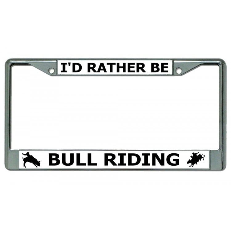 LPO3673 6 x 12 in. Id Rather Be Bull Riding Chrome License Plate Frame