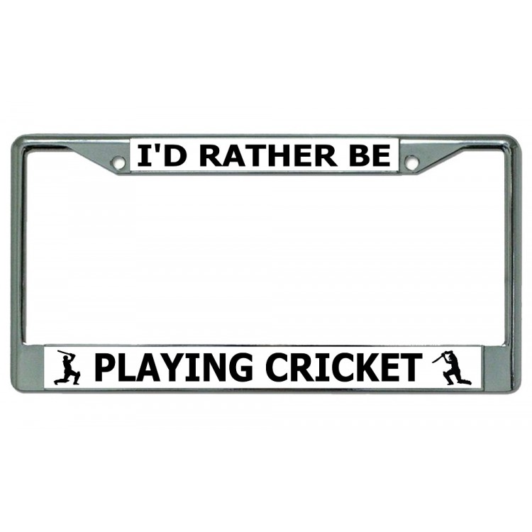 LPO3674 6 x 12 in. Id Rather Be Playing Cricket Chrome License Plate Frame