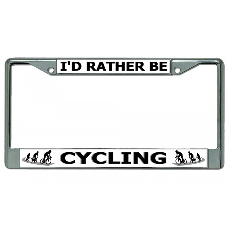 LPO3675 6 x 12 in. Id Rather Be Cycling Chrome License Plate Frame