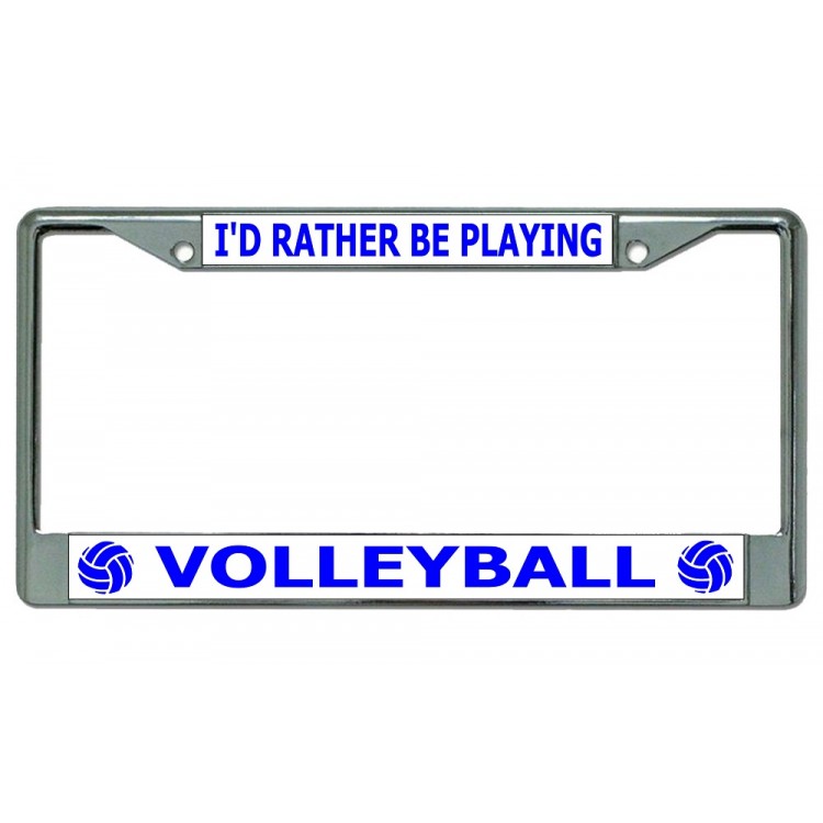 LPO3687 6 x 12 in. Id Rather Be Playing Volleyball Chrome License Plate Frame