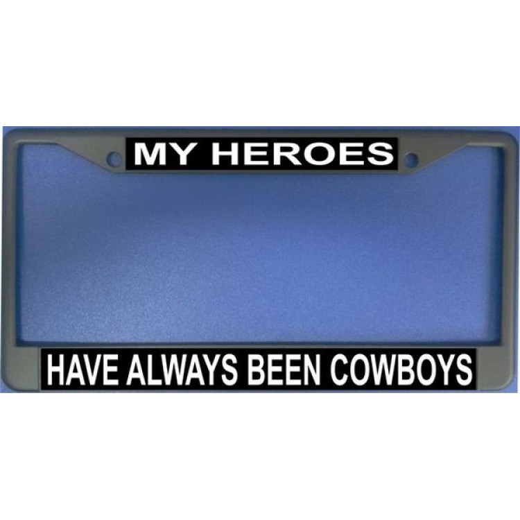 LPO1192 My Heroes Have Always Been Cowboys License Plate Frame