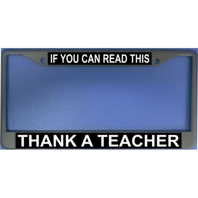 LPO1215 If You Can Read This Thank a Teacher License Plate Frame
