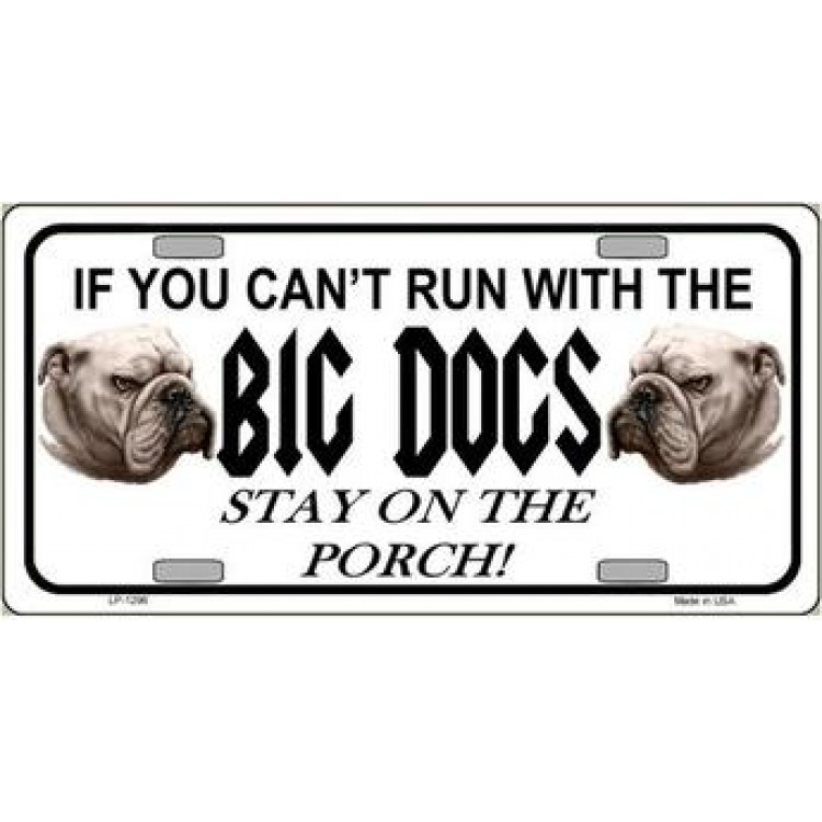 LP-1296 6 x 12 in. If You Cannot Run with the Big Dogs Metal Tag Sign License Plate