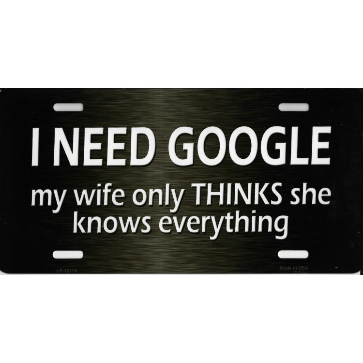 LP-12174 6 x 12 in. I Need Google Metal License Plate
