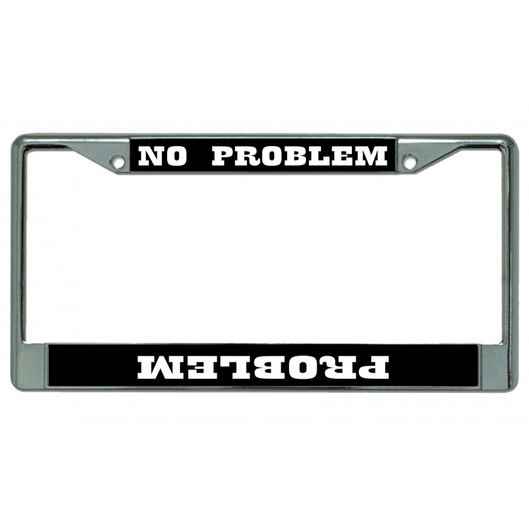 LPO4617 6 x 12 in. No Problem Chrome License Plate Frame