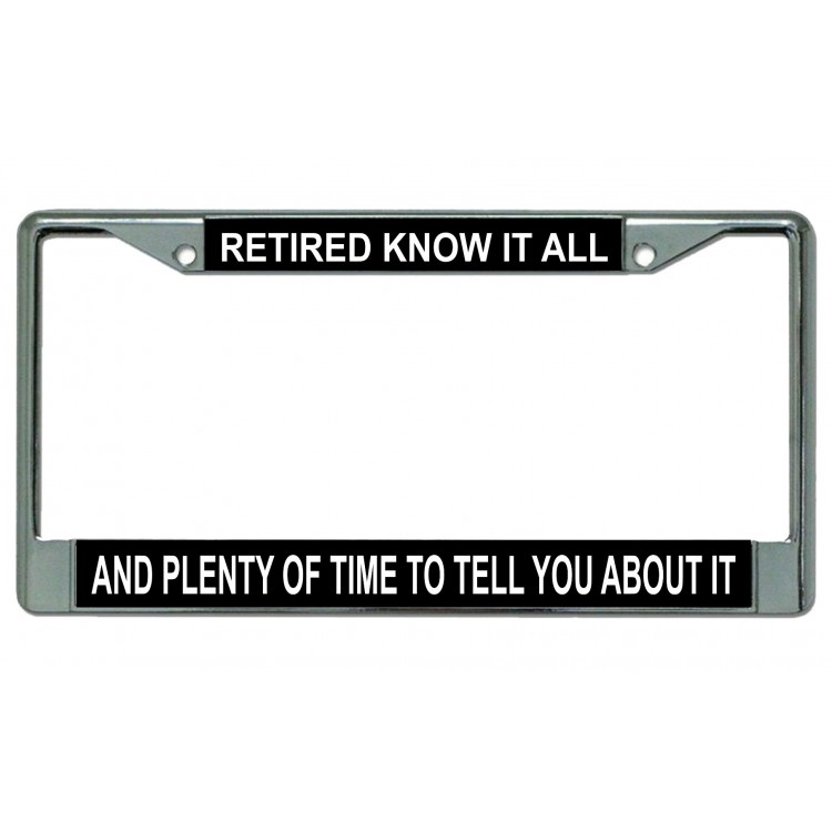 LPO4618 6 x 12 in. Retired Know It All Chrome License Plate Frame