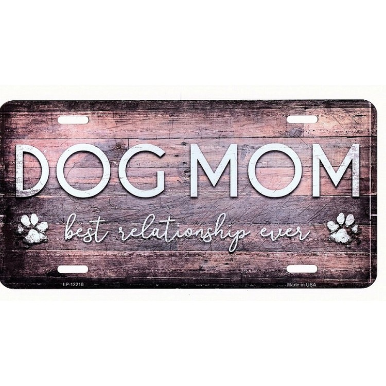 LP-12210 6 x 12 in. Dog Mom Best Relationship Ever Metal License Plate