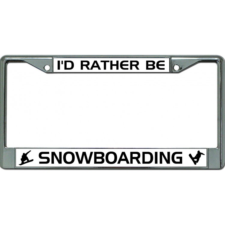 LPO6322 6 x 12 in. Id Rather Be Snowboarding Chrome License Plate Frame