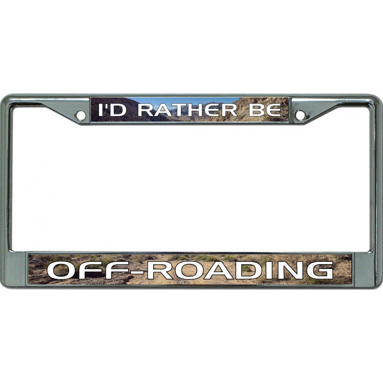 LPO6327 6 x 12 in. Id Rather Be Off Roading Chrome License Plate Frame