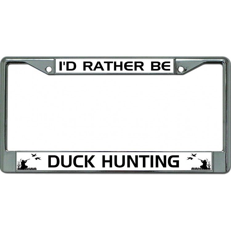 LPO6329 6 x 12 in. Id Rather Be Duck Hunting Chrome License Plate Frame