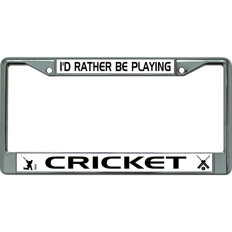 LPO6331 6 x 12 in. Id Rather Be Playing Cricket No.2 Chrome License Plate Frame
