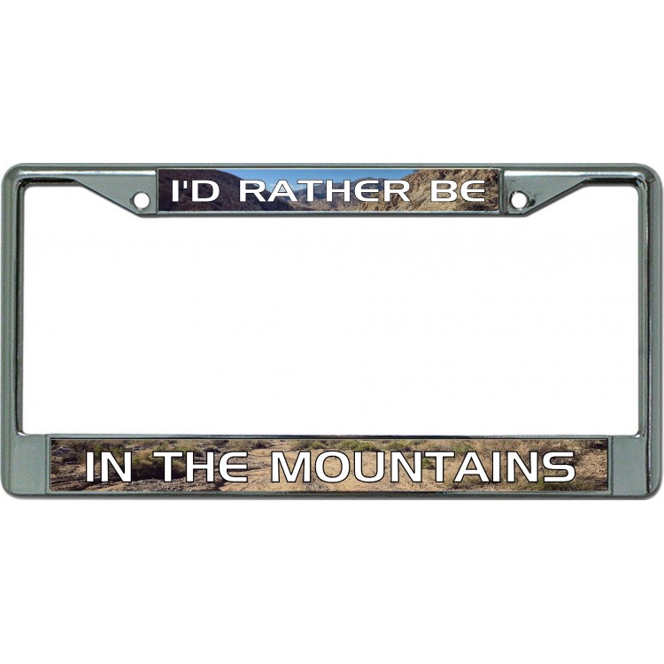 LPO6332 6 x 12 in. Id Rather Be in the Mountains Chrome License Plate Frame