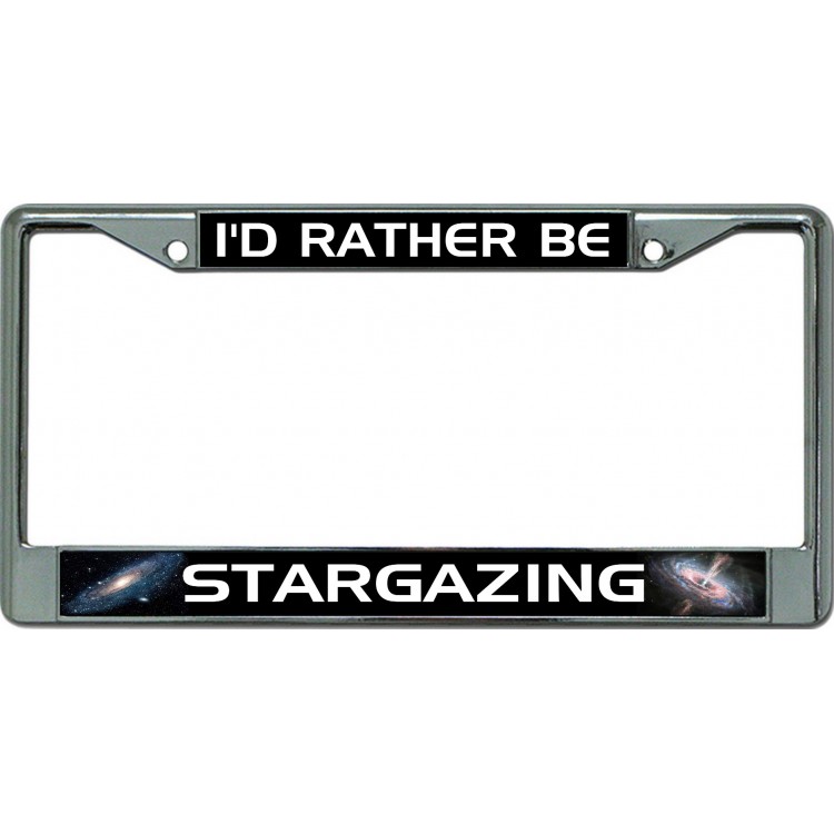 LPO6333 6 x 12 in. Id Rather Be Stargazing Chrome License Plate Frame
