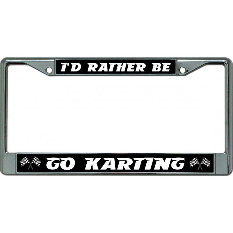 LPO6385 6 x 12 in. Id Rather Be Go Karting Chrome License Plate Frame