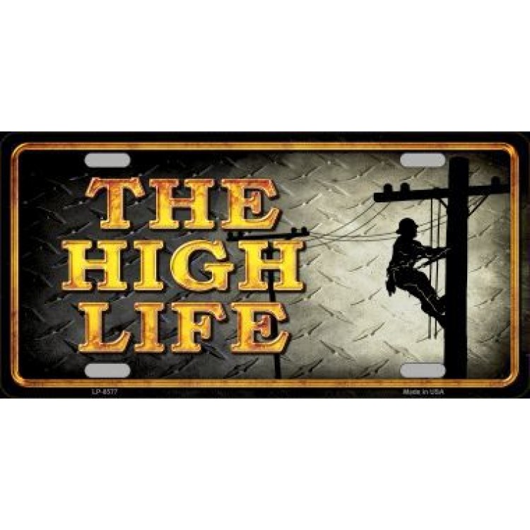 LP-8577 6 x 12 in. Lineman the High Life Metal License Plate