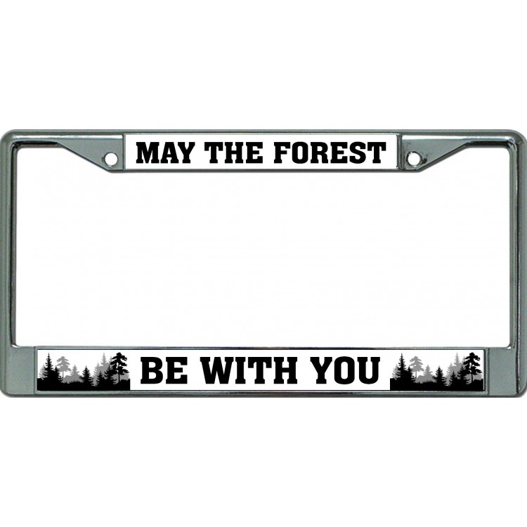 LPO6462 6 x 12 in. May the Forest Be with You Chrome License Plate Frame