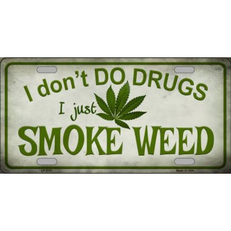 LP-8751 6 x 12 in. I Dont Do Drugs I Smoke Weed Metal License Plate