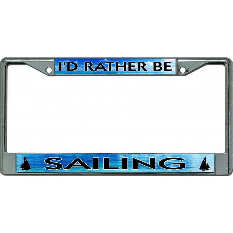 LPO6478 6 x 12 in. Id Rather Be Sailing No.2 Chrome License Plate Frame