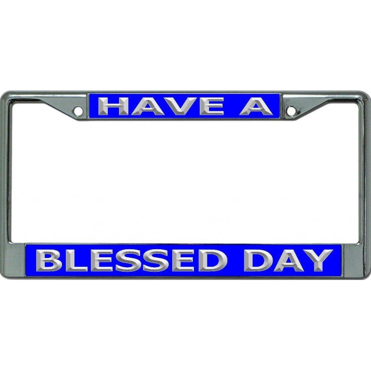 LPO6538 6 x 12 in. Have a Blessed Day No.2 Chrome License Plate Frame