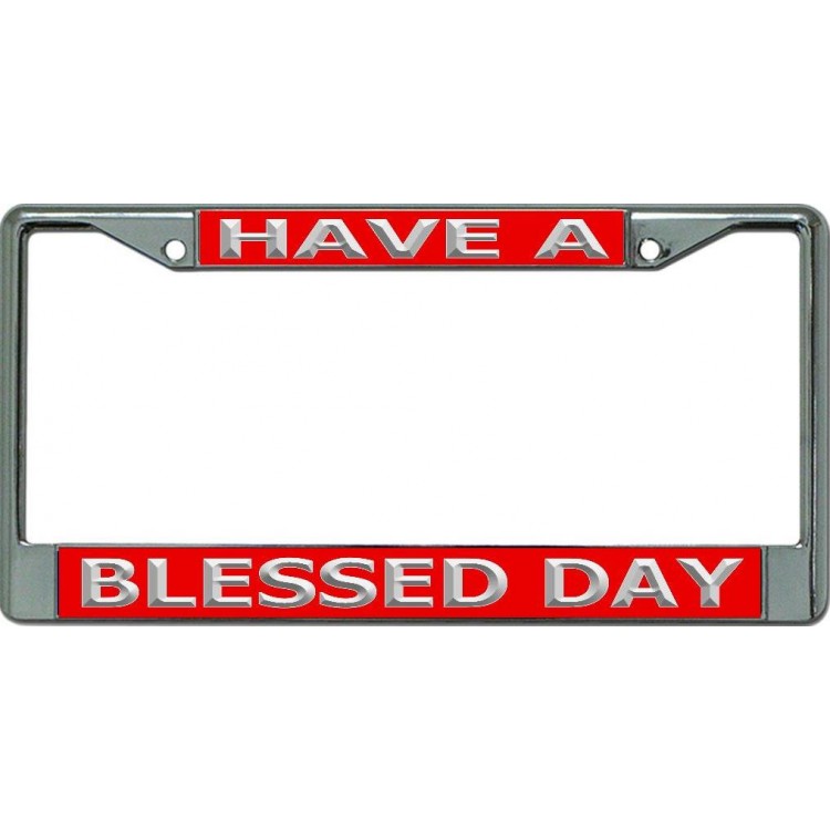 LPO6539 6 x 12 in. Have a Blessed Day No.3 Chrome License Plate Frame