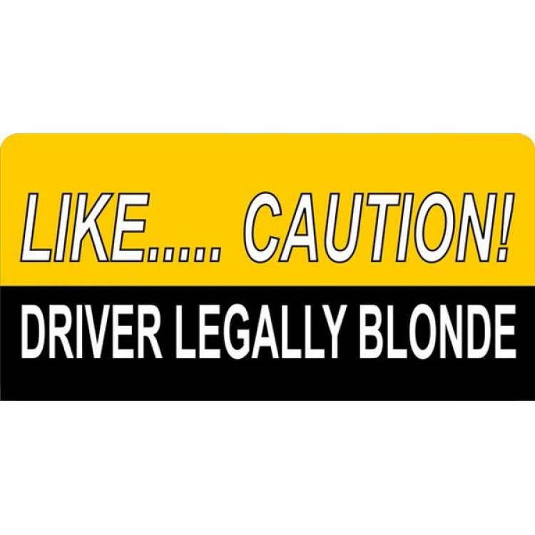 LPO1656 Like Caution Driver Legally Blonde License Plate
