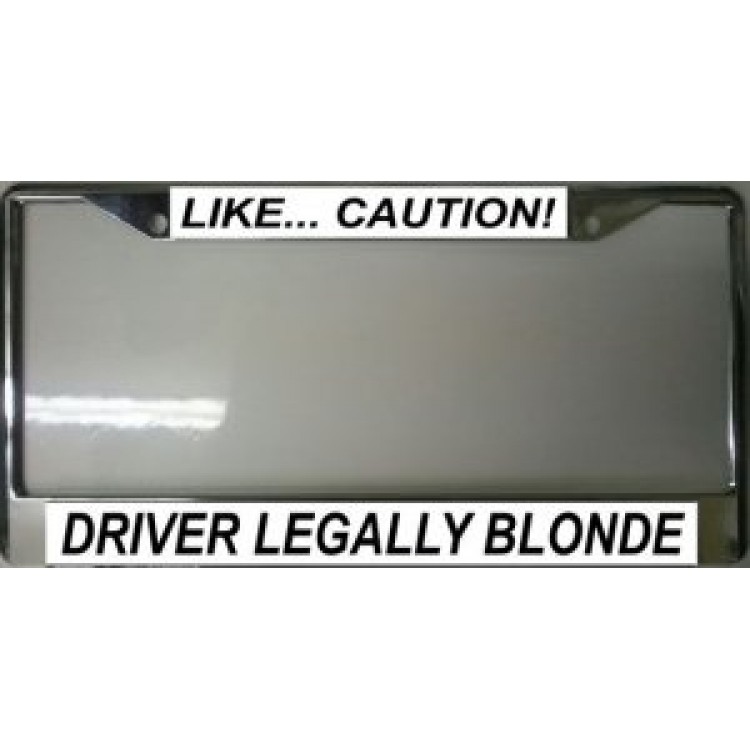 LPO1655 Like Caution Driver Legally Blonde License Plate Frame