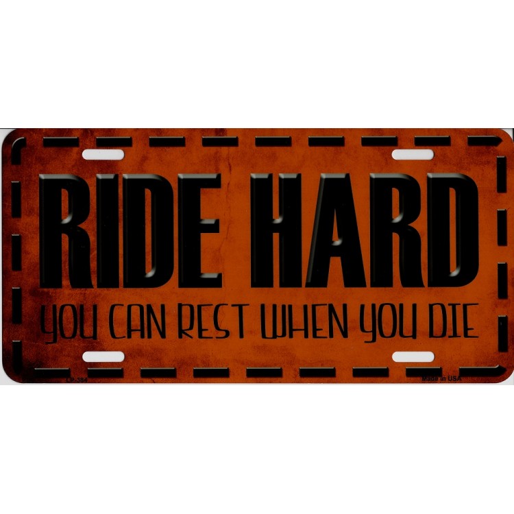 LP-384C Ride Hard You Can Rest When You Die License Plate