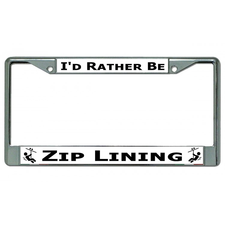 LPO4446 6 x 12 in. Id Rather Be Zip Lining Chrome License Plate Frame