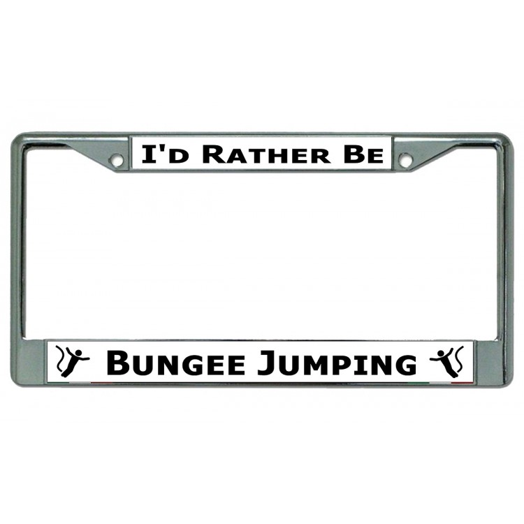 LPO4447 6 x 12 in. Id Rather Be Bungee Jumping Chrome License Plate Frame