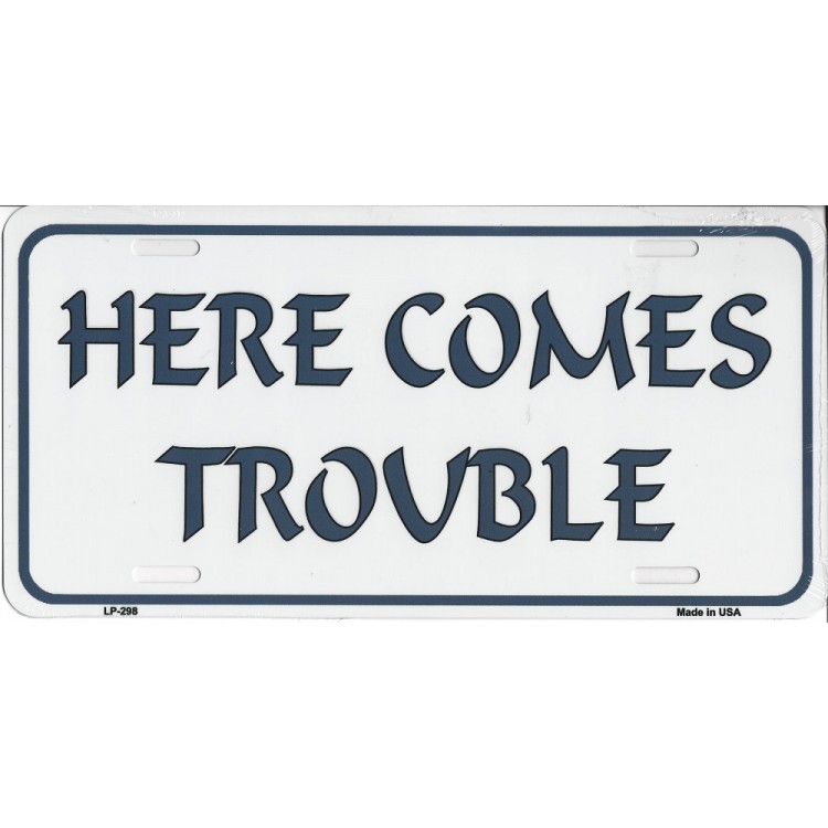 LP-298 6 x 12 in. Here Comes Trouble Metal License Plate