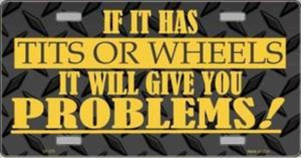 LP-370 6 x 12 in. Tits or Wheels Give You Problems Metal License Plate