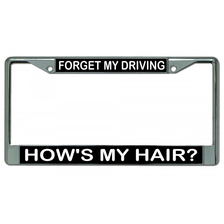 LPO1847 Forget My Driving Hows My Hair License Plate Frame